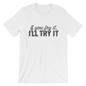 If You Fry It: Short-Sleeve Unisex T-Shirt
